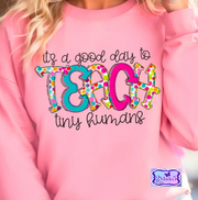 It’s A Good Day To Teach Tiny Humans Shirt